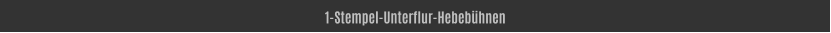 1-Stempel-Unterflur-Hebebühnen