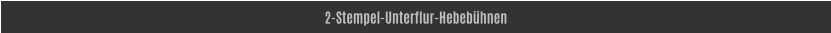 2-Stempel-Unterflur-Hebebühnen